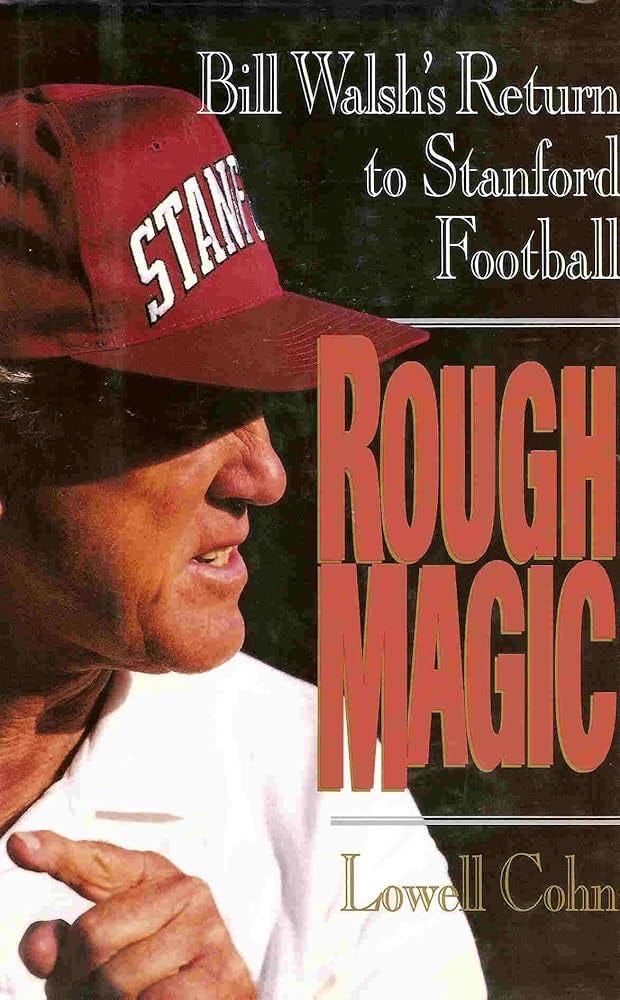 Rough Magic: Bill Walsh's Return to Stanford Football : Cohn, Lowell: Amazon.co.uk: Books Rough Magic: Bill Walsh's Return to Stanford Football : Cohn, Lowell: Amazon.co.uk: Books